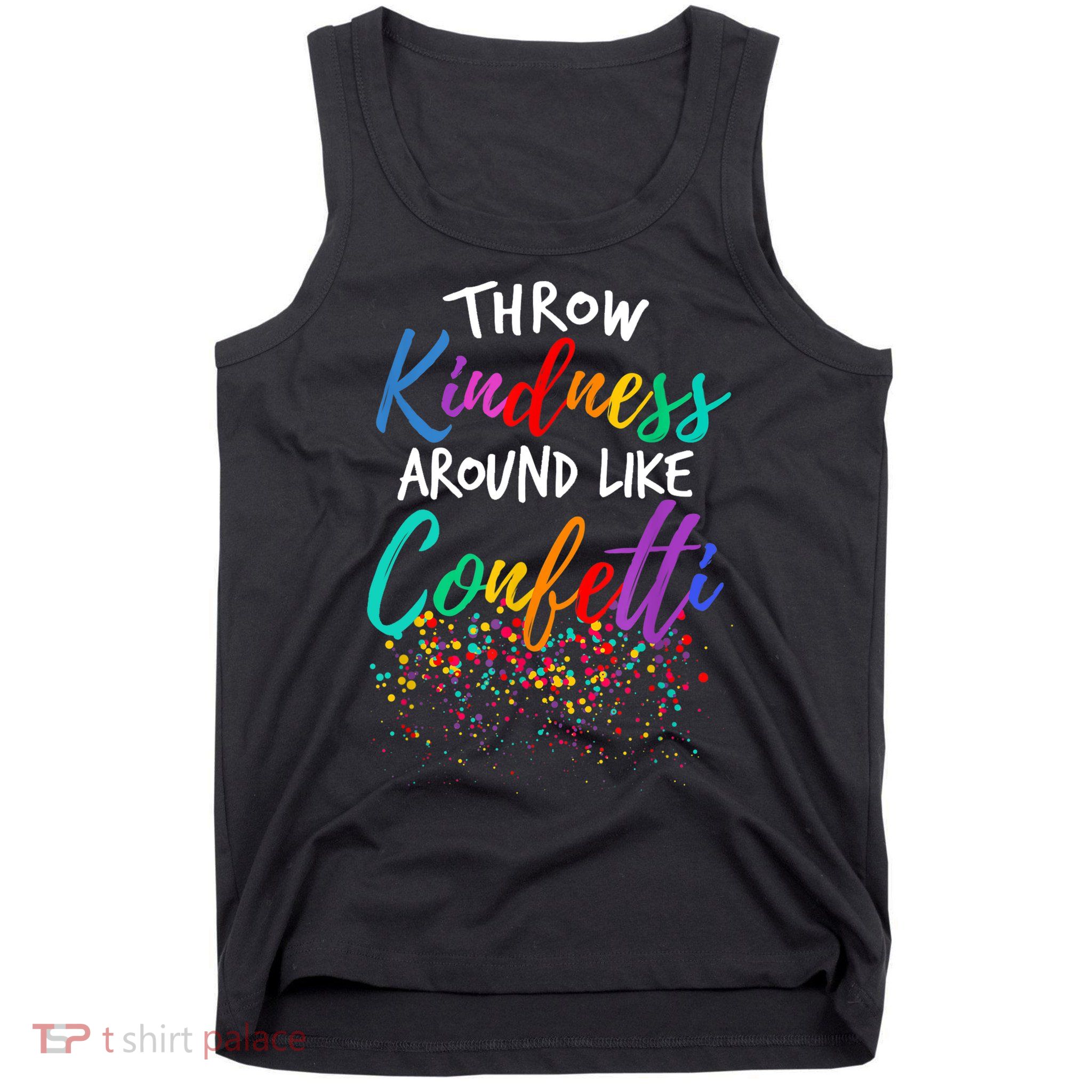 Throw Kindness Around Like Confetti Kind Teacher Kid Tank Top