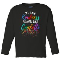 Throw Kindness Around Like Confetti Kind Teacher Kid Toddler Long Sleeve Shirt