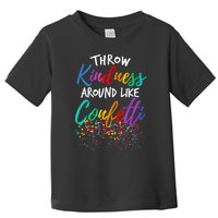 Throw Kindness Around Like Confetti Kind Teacher Kid Toddler T-Shirt