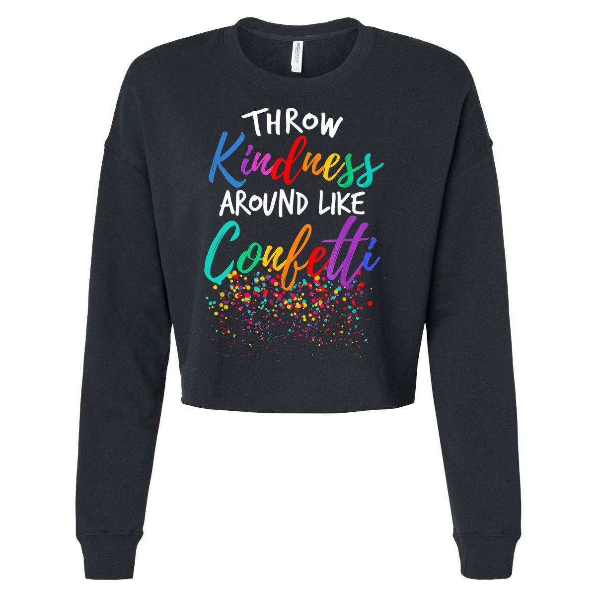 Throw Kindness Around Like Confetti Kind Teacher Kid Cropped Pullover Crew