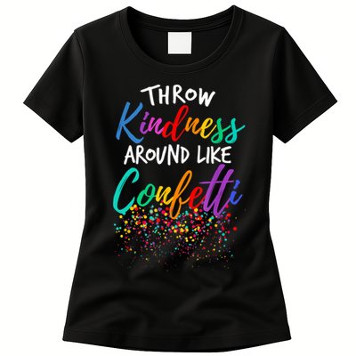 Throw Kindness Around Like Confetti Kind Teacher Kid Womens T-Shirt