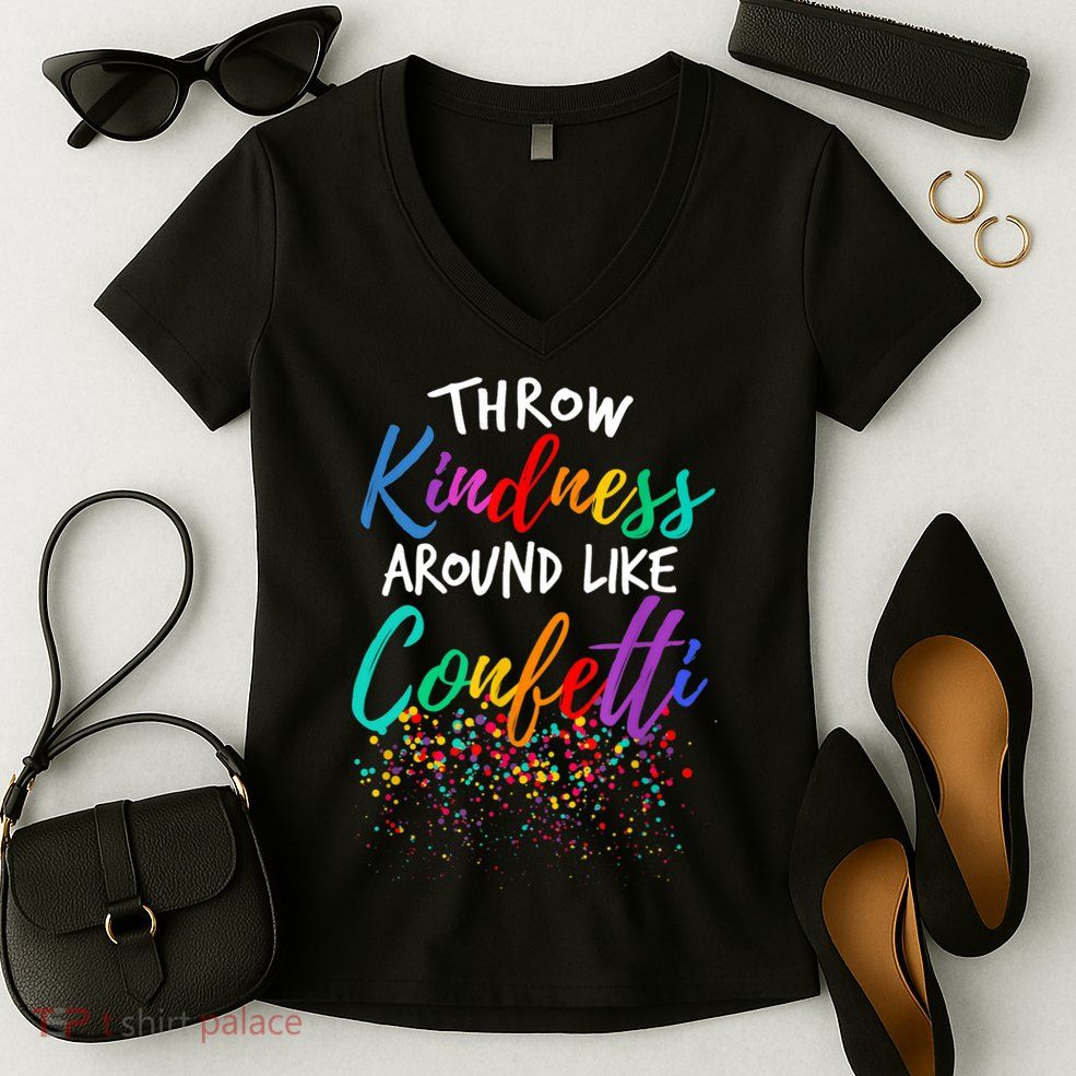 Throw Kindness Around Like Confetti Kind Teacher Kid Women's V-Neck T-Shirt