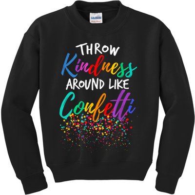 Throw Kindness Around Like Confetti Kind Teacher Kid Kids Sweatshirt