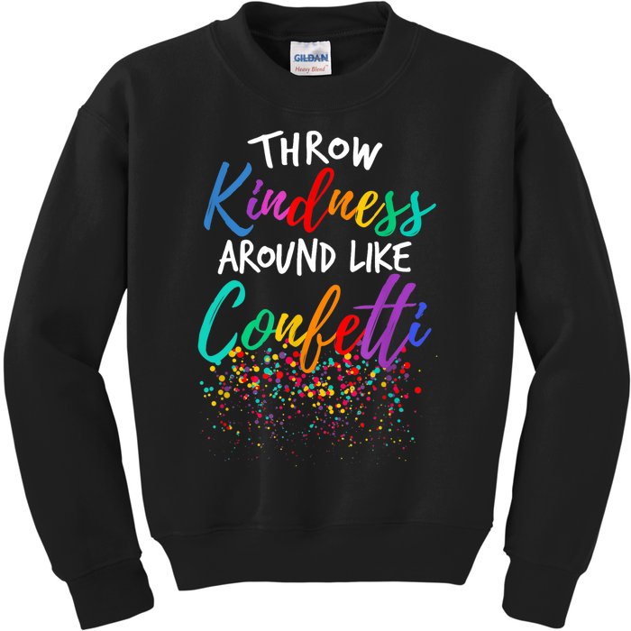 Throw Kindness Around Like Confetti Kind Teacher Kid Kids Sweatshirt