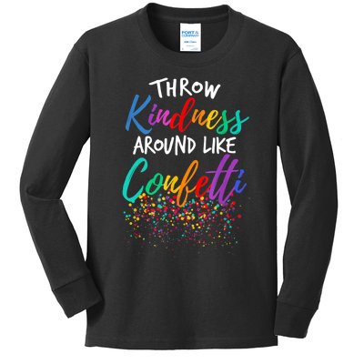 Throw Kindness Around Like Confetti Kind Teacher Kid Kids Long Sleeve Shirt