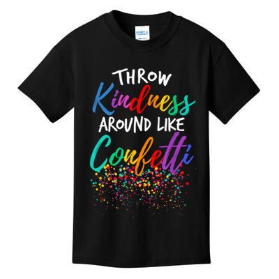 Throw Kindness Around Like Confetti Kind Teacher Kid Kids T-Shirt