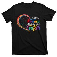 Throw Kindness Around Like Confetti Be Kind Teacher Throw Kindness Anti Bullying T-Shirt