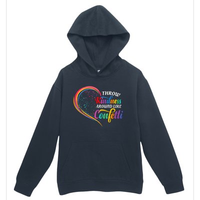 Throw Kindness Around Like Confetti Be Kind Teacher Throw Kindness Anti Bullying Urban Pullover Hoodie