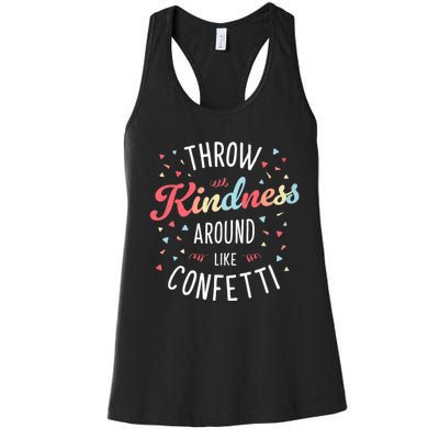 Throw Kindness Around Like Confetti Be Kind Teacher Throw Kindness Anti Bullying Women's Racerback Tank