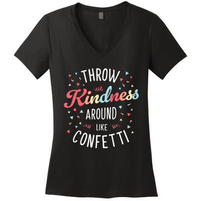 Throw Kindness Around Like Confetti Be Kind Teacher Throw Kindness Anti Bullying Women's V-Neck T-Shirt