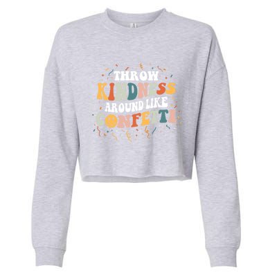 Throw Kindness Around Like Confetti Retro Anti Bullying Gift Cropped Pullover Crew