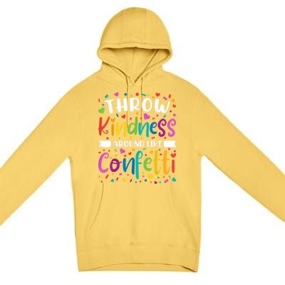 Throw Kindness Around Like Confetti Kind Teacher Premium Pullover Hoodie