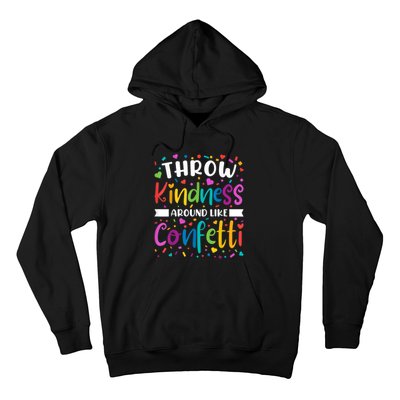 Throw Kindness Around Like Confetti Kind Teacher Hoodie