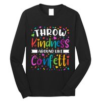 Throw Kindness Around Like Confetti Kind Teacher Long Sleeve Shirt