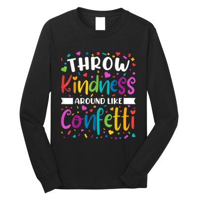 Throw Kindness Around Like Confetti Kind Teacher Long Sleeve Shirt