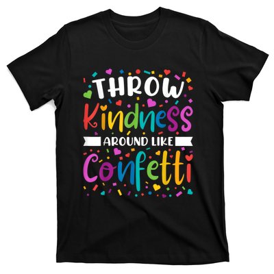 Throw Kindness Around Like Confetti Kind Teacher T-Shirt