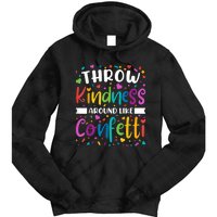 Throw Kindness Around Like Confetti Kind Teacher Tie Dye Hoodie