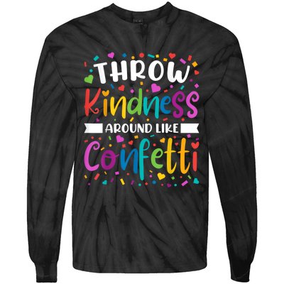 Throw Kindness Around Like Confetti Kind Teacher Tie-Dye Long Sleeve Shirt