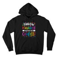 Throw Kindness Around Like Confetti Kind Teacher Tall Hoodie