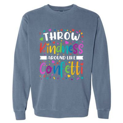 Throw Kindness Around Like Confetti Kind Teacher Garment-Dyed Sweatshirt