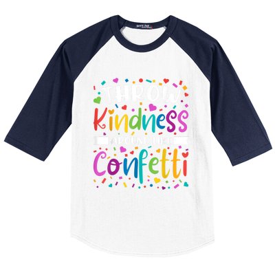 Throw Kindness Around Like Confetti Kind Teacher Baseball Sleeve Shirt