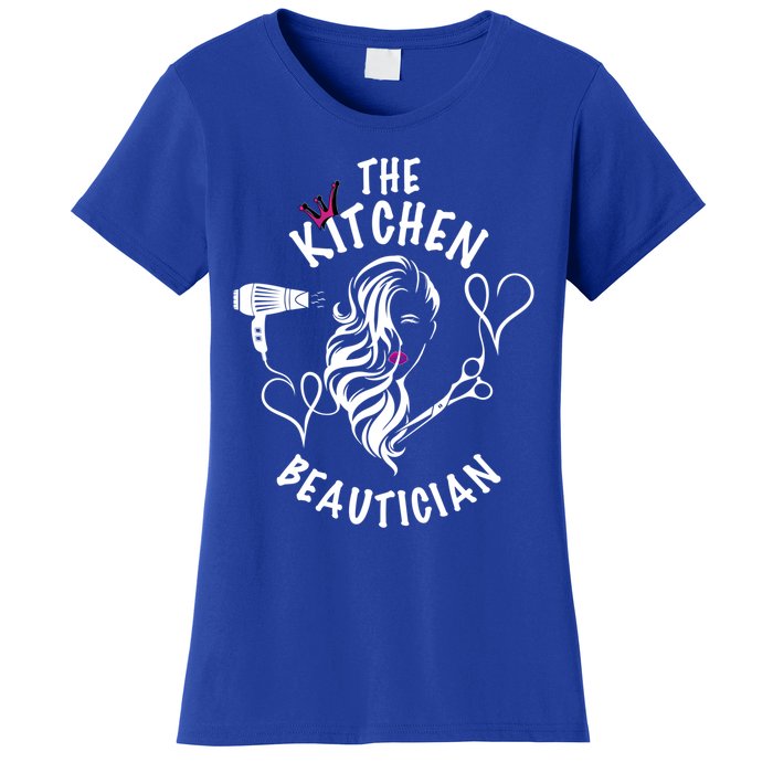 The Kitchen Beautician Hairdressers At Home Queen Of Hair Gift Women's T-Shirt