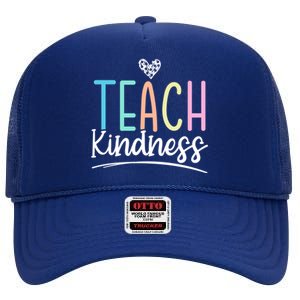 Teach Kindness Be Kind Inspirational Motivational Gift High Crown Mesh Back Trucker Hat