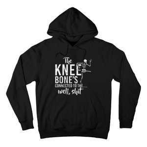 The Knee BoneS Connected To The Well Shit Amputee Gifts Hoodie