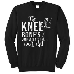 The Knee BoneS Connected To The Well Shit Amputee Gifts Sweatshirt