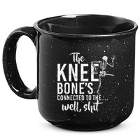 The Knee BoneS Connected To The Well Shit Amputee Gifts 15oz Campfire Ceramic Mug