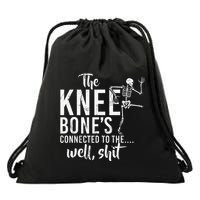 The Knee BoneS Connected To The Well Shit Amputee Gifts Drawstring Bag