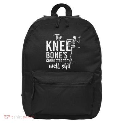 The Knee BoneS Connected To The Well Shit Amputee Gifts 16 in Basic Backpack