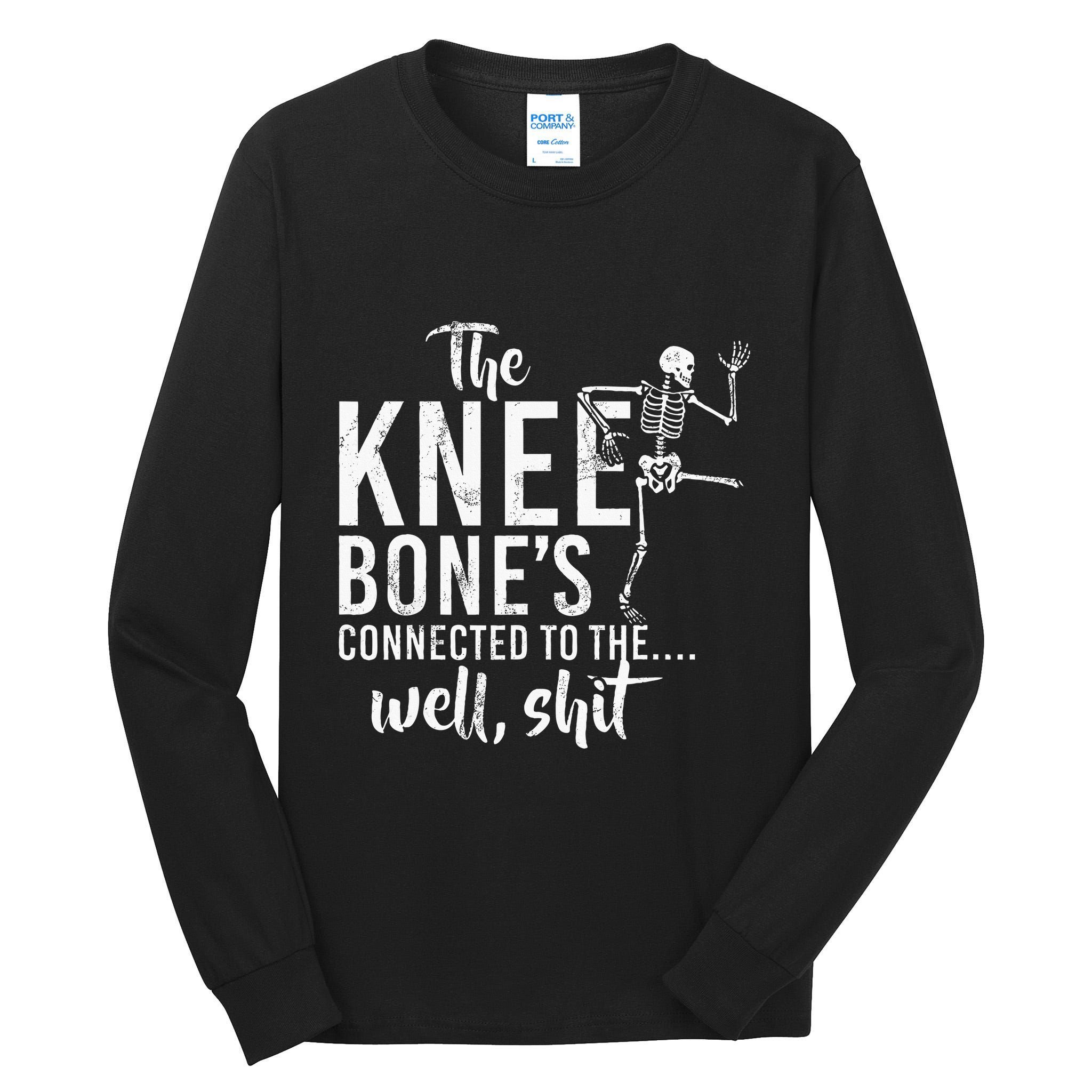 The Knee BoneS Connected To The Well Shit Amputee Gifts Tall Long Sleeve T-Shirt