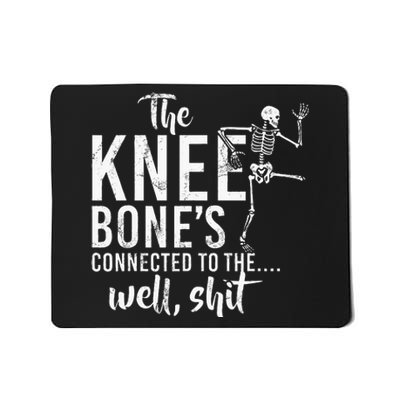 The Knee BoneS Connected To The Well Shit Amputee Gifts Mousepad