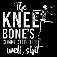 The Knee BoneS Connected To The Well Shit Amputee Gifts Cooling Performance Long Sleeve Crew