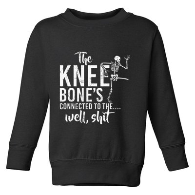 The Knee BoneS Connected To The Well Shit Amputee Gifts Toddler Sweatshirt