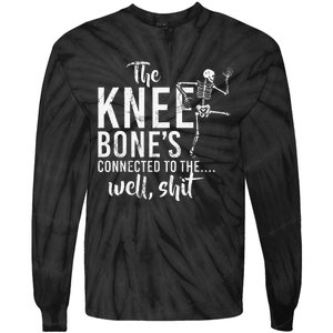 The Knee BoneS Connected To The Well Shit Amputee Gifts Tie-Dye Long Sleeve Shirt