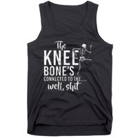 The Knee BoneS Connected To The Well Shit Amputee Gifts Tank Top