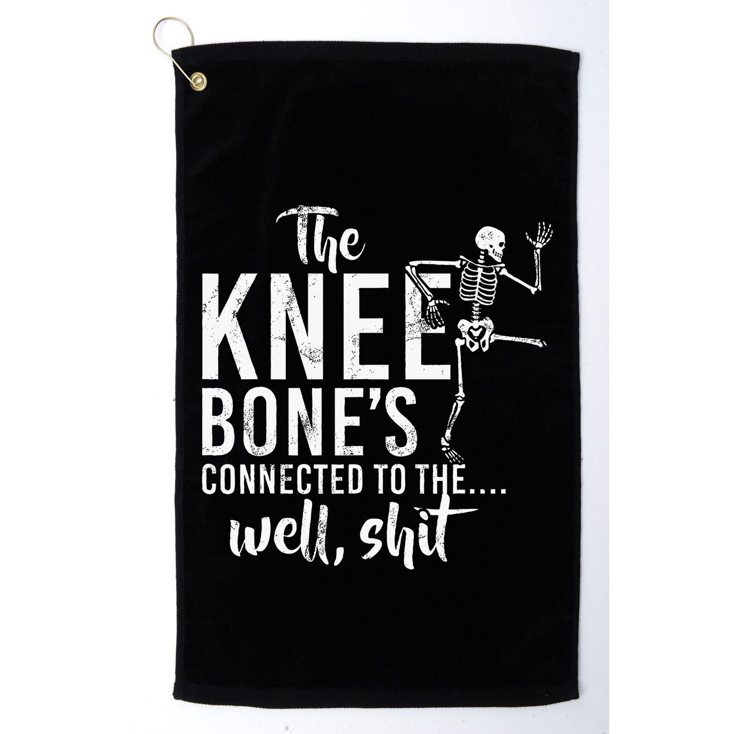The Knee BoneS Connected To The Well Shit Amputee Gifts Golf Towel