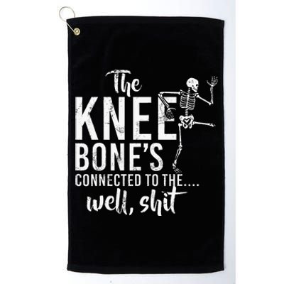 The Knee BoneS Connected To The Well Shit Amputee Gifts Platinum Collection Golf Towel