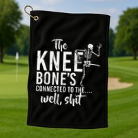 The Knee BoneS Connected To The Well Shit Amputee Gifts Golf Towel