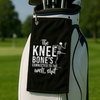 The Knee BoneS Connected To The Well Shit Amputee Gifts Golf Towel