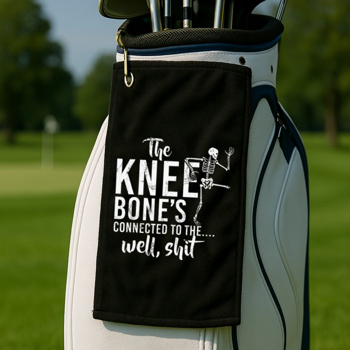 The Knee BoneS Connected To The Well Shit Amputee Gifts Golf Towel