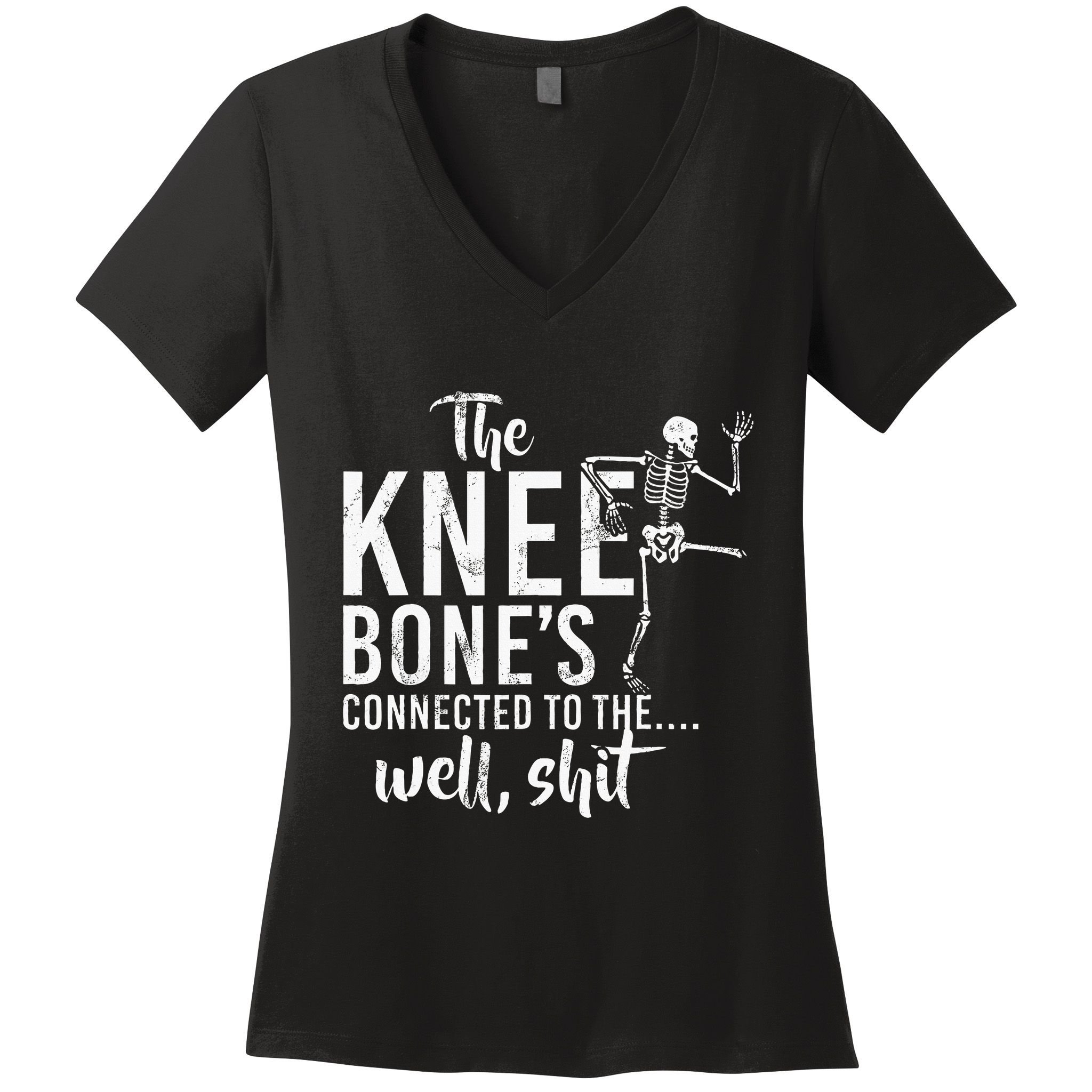 The Knee BoneS Connected To The Well Shit Amputee Gifts Women's V-Neck T-Shirt