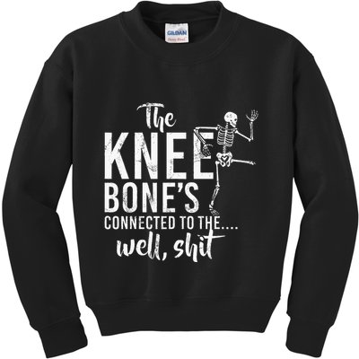 The Knee BoneS Connected To The Well Shit Amputee Gifts Kids Sweatshirt