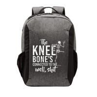 The Knee BoneS Connected To The Well Shit Amputee Gifts Vector Backpack
