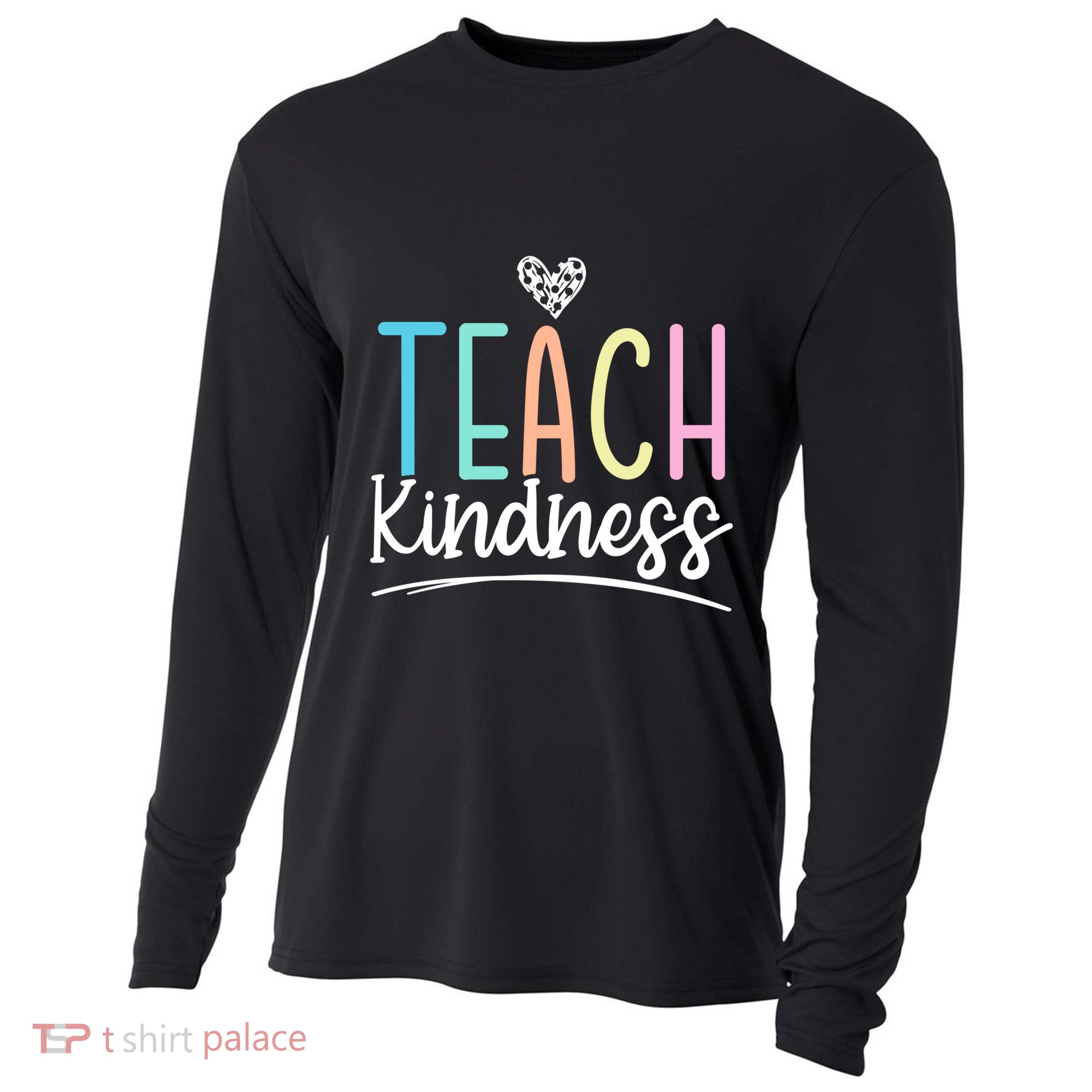 Teach Kindness Be Kind Inspirational Motivational Gift Cooling Performance Long Sleeve Crew