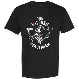 The Kitchen Beautician Hairdressers At Home Queen Of Hair Gift Garment-Dyed Heavyweight T-Shirt