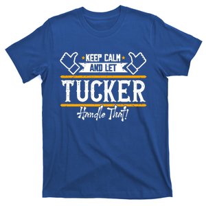 Tucker Keep Calm And Let Tucker Handle That Funny Gift T-Shirt