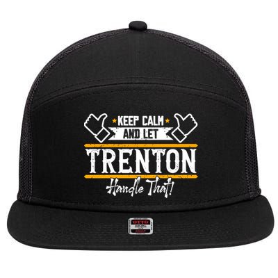 Trenton Keep Calm And Let Trenton Handle That Gift 7 Panel Mesh Trucker Snapback Hat